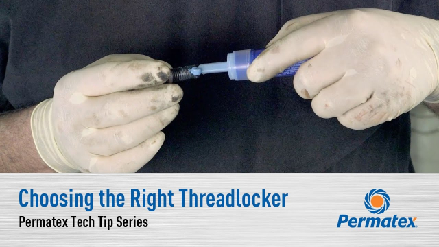 Choosing the Right Threadlocker 